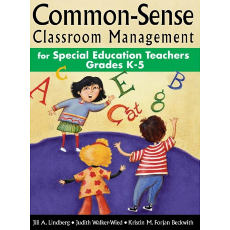 Common-Sense Classroom Management for Special Education Teachers, Grades  K-5