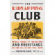 The Kidnapping Club: Wall Street, Slavery, and Resistance on the Eve of the Civil War