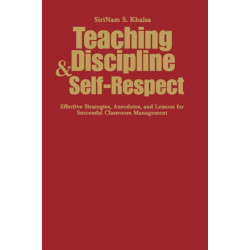 Teaching Discipline & Self-Respect: Effective Strategies, Anecdotes, and Lessons for Successful Classroom Management