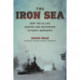 Iron Sea: How the Allies Hunted and Destroyed Hitler's Warships