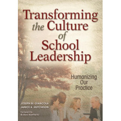 Transforming the Culture of School Leadership: Humanizing Our Practice
