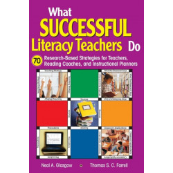 What Successful Literacy Teachers Do: 70 Research-Based Strategies for Teachers, Reading Coaches, and Instructional Planners