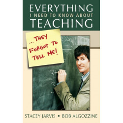 Everything I Need to Know About Teaching . . . They Forgot to Tell Me!