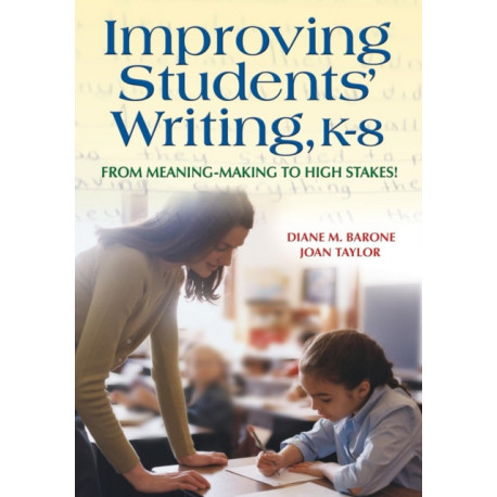 Improving Students' Writing, K-8: From Meaning-Making to High Stakes!