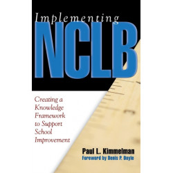 Implementing NCLB: Creating a Knowledge Framework to Support School Improvement