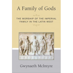 A Family of Gods: The Worship of the Imperial Family in the Latin West