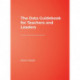 The Data Guidebook for Teachers and Leaders: Tools for Continuous Improvement