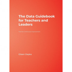 The Data Guidebook for Teachers and Leaders: Tools for Continuous Improvement