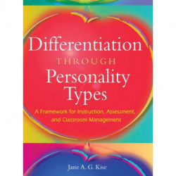 Differentiation Through Personality Types: A Framework for Instruction, Assessment, and Classroom Management