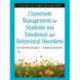 Classroom Management for Students With Emotional and Behavioral Disorders: A Step-by-Step Guide for Educators