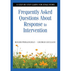 Frequently Asked Questions About Response to Intervention: A Step-by-Step Guide for Educators