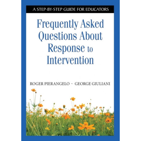 Frequently Asked Questions About Response to Intervention: A Step-by-Step Guide for Educators