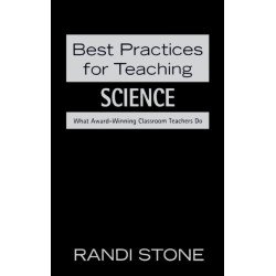 Best Practices for Teaching Science: What Award-Winning Classroom Teachers Do
