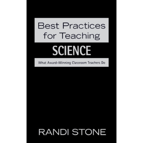 Best Practices for Teaching Science: What Award-Winning Classroom Teachers Do