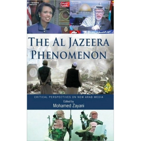 The Al Jazeera Phenomenon: Critical Perspectives on New Arab Media