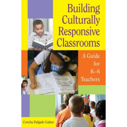 Building Culturally Responsive Classrooms: A Guide for K-6 Teachers