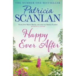 Happy Ever After: Warmth, wisdom and love on every page - if you treasured Maeve Binchy, read Patricia Scanlan