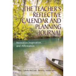 The Teacher's Reflective Calendar and Planning Journal: Motivation, Inspiration, and Affirmation