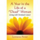 A Year in the Life of a "Dead" Woman: Living with Terminal Cancer