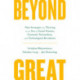 Beyond Great: Nine Strategies for Thriving in an Era of Social Tension, Economic Nationalism, and Technological Revolution