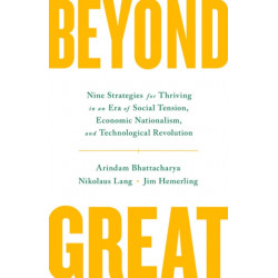 Beyond Great: Nine Strategies for Thriving in an Era of Social Tension, Economic Nationalism, and Technological Revolution
