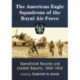 The American Eagle Squadrons of the Royal Air Force: Operational Records and Combat Reports, 1940-1942