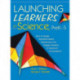 Launching Learners in Science, PreK-5: How to Design Standards-Based Experiences and Engage Students in Classroom Conversations