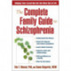 The Complete Family Guide to Schizophrenia: Helping Your Loved One Get the Most Out of Life