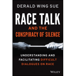 Race Talk and the Conspiracy of Silence: Understanding and Facilitating Difficult Dialogues on Race