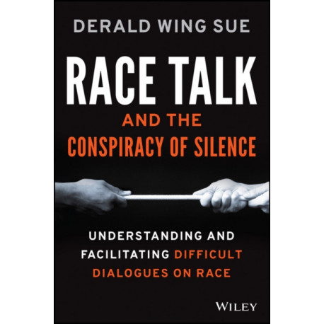 Race Talk and the Conspiracy of Silence: Understanding and Facilitating Difficult Dialogues on Race