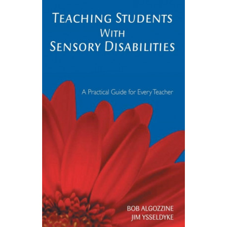 Teaching Students With Sensory Disabilities: A Practical Guide for Every Teacher
