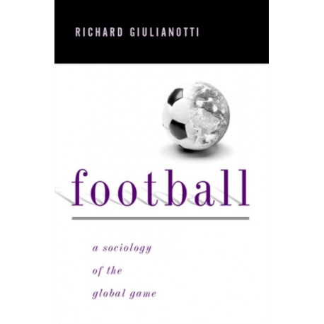 Football: A Sociology of the Global Game