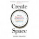 Create Space: How to Manage Time and Find Focus, Productivity and Success