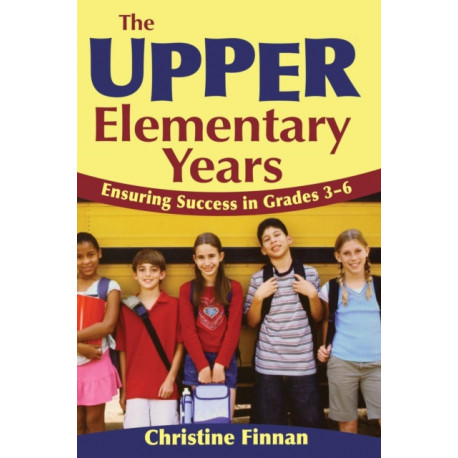The Upper Elementary Years: Ensuring Success in Grades 3-6