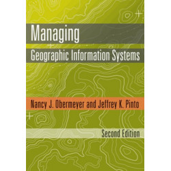 Managing Geographic Information Systems, Second Edition