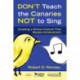 Don't Teach the Canaries Not to Sing: Creating a School Culture That Boosts Achievement