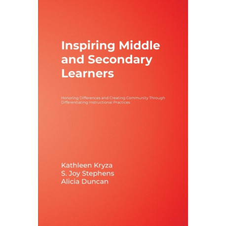 Inspiring Middle and Secondary Learners: Honoring Differences and Creating Community Through Differentiating Instructional Practices