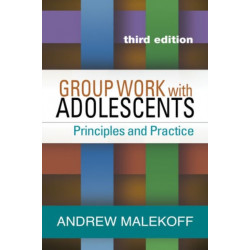 Group Work with Adolescents, Third Edition: Principles and Practice