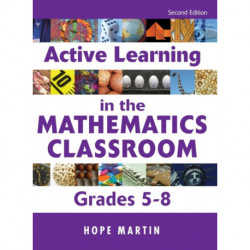 Active Learning in the Mathematics Classroom, Grades 5-8