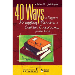 40 Ways to Support Struggling Readers in Content Classrooms, Grades 6-12