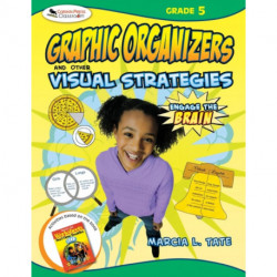 Engage the Brain: Graphic Organizers and Other Visual Strategies, Grade Five