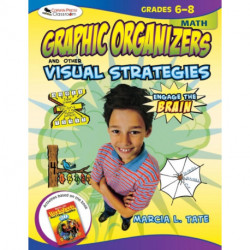 Engage the Brain: Graphic Organizers and Other Visual Strategies, Math, Grades 6–8