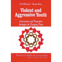 Violent and Aggressive Youth: Intervention and Prevention Strategies for Changing Times
