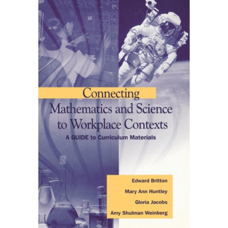 Connecting Mathematics and Science to Workplace Contexts: A Guide to Curriculum Materials
