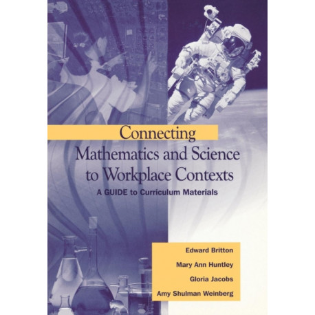 Connecting Mathematics and Science to Workplace Contexts: A Guide to Curriculum Materials