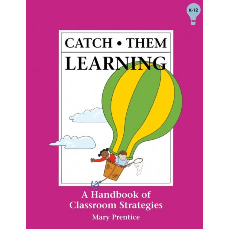Catch Them Learning: A Handbook of Classroom Strategies