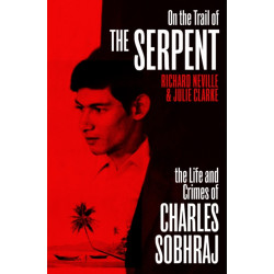 On the Trail of the Serpent: The True Story of the Killer who inspired the hit BBC drama