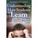 Understanding How Students Learn: A Guide for Instructional Leaders