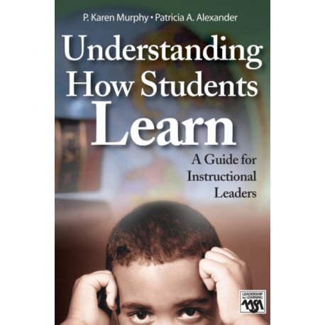 Understanding How Students Learn: A Guide for Instructional Leaders