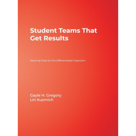 Student Teams That Get Results: Teaching Tools for the Differentiated Classroom
